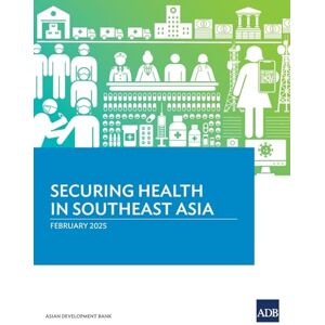 Asian Development Bank Securing Health in Southeast Asia Asian Development Bank Securing Health in Southeast Asia