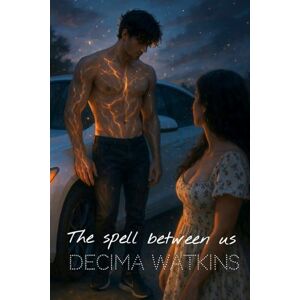Watkins, Decima The Spell Between Us: Author's Expanded Edition Watkins, Decima The Spell Between Us: Author's Expanded Edition