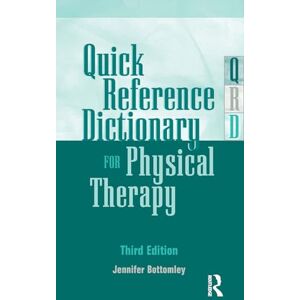 Bottomley, Jennifer Quick Reference Dictionary for Physical Therapy Bottomley, Jennifer Quick Reference Dictionary for Physical Therapy