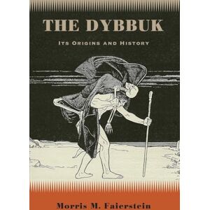Faierstein, Morris M. The Dybbuk: Its Origins and History (SUNY series in Western Esoteric Traditions) Faierstein, Morris M. The Dybbuk: Its Origins and History (SUNY series in Western Esoteric Traditions)