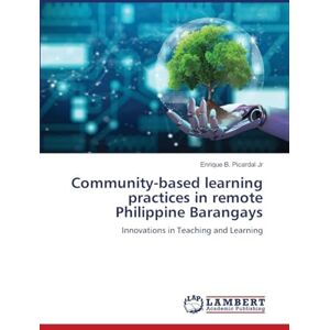 Picardal Jr, Enrique B Community-based learning practices in remote Philippine Barangays: Innovations in Teaching and Learning Picardal Jr, Enrique B Community-based learning practices in remote Philippine Barangays: Innovations in Teaching and Learning