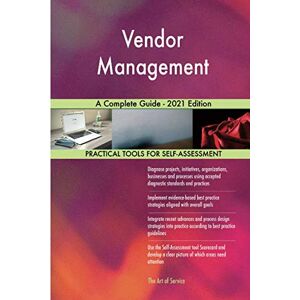 The Art of Service - Vendor Management Publishing Vendor Management A Complete Guide 2021 Edition The Art of Service - Vendor Management Publishing Vendor Management A Complete Guide 2021 Edition