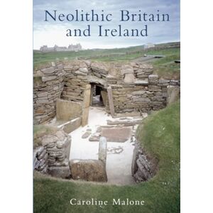 Malone, Caroline Neolithic Britain And Ireland Malone, Caroline Neolithic Britain And Ireland