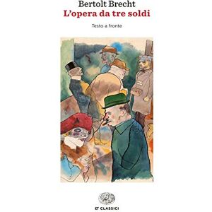 Brecht, Bertolt L'opera da tre soldi Brecht, Bertolt L'opera da tre soldi
