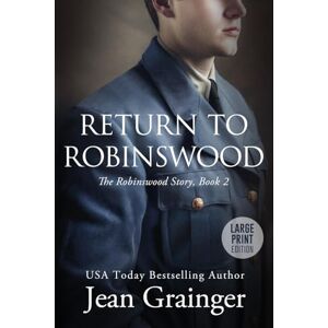 Grainger, Jean Return to Robinswood: The Robinswood Story Book 2 Large Print Grainger, Jean Return to Robinswood: The Robinswood Story Book 2 Large Print