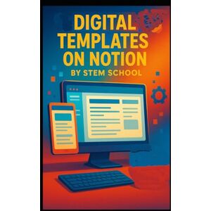SCHOOL, STEM Digital Templates on Notion: A Guide to Creating, Marketing and Monetizing Workspace Templates Instantly SCHOOL, STEM Digital Templates on Notion: A Guide to Creating, Marketing and Monetizing Workspace Templates Instantly