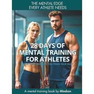 Season, Mind 28 days of mental training for athletes: Train your mind like you train your body Season, Mind 28 days of mental training for athletes: Train your mind like you train your body