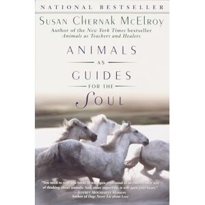 McElroy, Susan Chernak Animals as Guides for the Soul: Stories of Life-Changing Encounters McElroy, Susan Chernak Animals as Guides for the Soul: Stories of Life-Changing Encounters