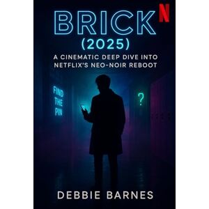 Barnes, Debbie BRICK (2025): A Cinematic Deep Dive into Netflix's Neo-Noir Reboot Barnes, Debbie BRICK (2025): A Cinematic Deep Dive into Netflix's Neo-Noir Reboot
