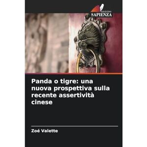 Valette, Zoé Panda o tigre: una nuova prospettiva sulla recente assertività cinese Valette, Zoé Panda o tigre: una nuova prospettiva sulla recente assertività cinese