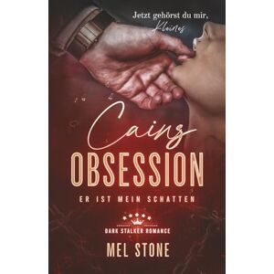 Stone, Mel Cains Obsession Er ist mein Schatten: Dark Stalker Romance Stone, Mel Cains Obsession Er ist mein Schatten: Dark Stalker Romance