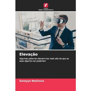 Nosirova, Surayyo Elevação: Algumas palavras elevam-nos mais alto do que as asas alguma vez poderiam Nosirova, Surayyo Elevação: Algumas palavras elevam-nos mais alto do que as asas alguma vez poderiam