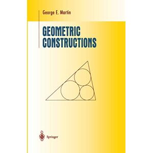Martin, George E. Geometric Constructions (Undergraduate Texts in Mathematics) Martin, George E. Geometric Constructions (Undergraduate Texts in Mathematics)