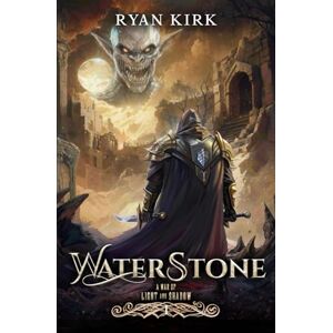 Kirk Waterstone: (A War of Light and Shadow Book 1) Kirk Waterstone: (A War of Light and Shadow Book 1)