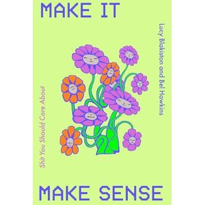Hawkins, Bel Make It Make Sense: The Bedside Table Essential For Women In Their Twenties Hawkins, Bel Make It Make Sense: The Bedside Table Essential For Women In Their Twenties