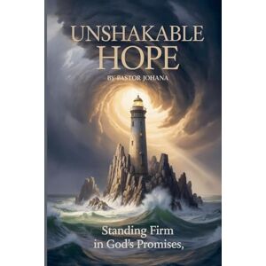 Johana, Pastor Unshakable Hope: Standing Firm in God's Promises Johana, Pastor Unshakable Hope: Standing Firm in God's Promises
