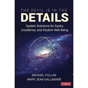 Fullan, Michael The Devil Is in the Details: System Solutions for Equity, Excellence, and Student Well-Being Fullan, Michael The Devil Is in the Details: System Solutions for Equity, Excellence, and Student Well-Being