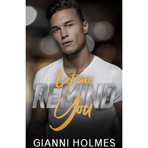Holmes, Gianni Let Me Remind You: 3 (A Love Permit Novel) Holmes, Gianni Let Me Remind You: 3 (A Love Permit Novel)