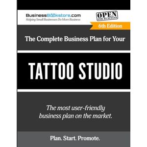 Blake, Terry Allan The Complete Business Plan for Your Tattoo Studio Blake, Terry Allan The Complete Business Plan for Your Tattoo Studio