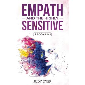 Dyer, Judy Empath and The Highly Sensitive: 2 Books in 1 Dyer, Judy Empath and The Highly Sensitive: 2 Books in 1