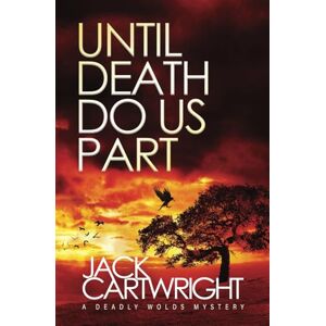 Cartwright, Jack Until Death Do Us Part: A Deadly Wolds Mystery (The Deadly Wolds Murder Mysteries) Cartwright, Jack Until Death Do Us Part: A Deadly Wolds Mystery (The Deadly Wolds Murder Mysteries)