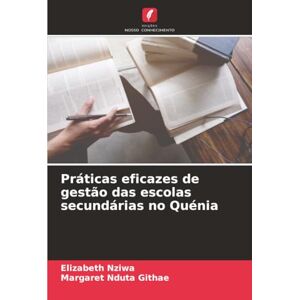 Nziwa, Elizabeth Práticas eficazes de gestão das escolas secundárias no Quénia Nziwa, Elizabeth Práticas eficazes de gestão das escolas secundárias no Quénia