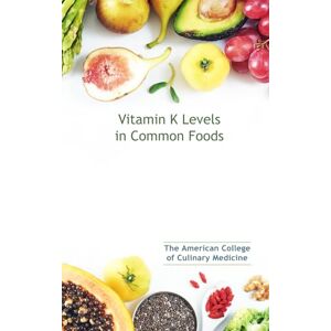 Culinary Medicine, The American College of Vitamin K Levels in Common Foods Culinary Medicine, The American College of Vitamin K Levels in Common Foods