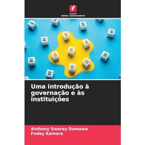 Swaray Domawa, Anthony Uma introdução à governação e às instituições Swaray Domawa, Anthony Uma introdução à governação e às instituições
