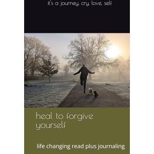 jane, Wendy Jane Heal to forgive yourself: life changing read plus journaling jane, Wendy Jane Heal to forgive yourself: life changing read plus journaling