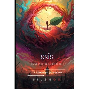(SILENOS), La Tejedora de Mundos ERIS: El legado de la Discordia (Mitología Griega) (SILENOS), La Tejedora de Mundos ERIS: El legado de la Discordia (Mitología Griega)