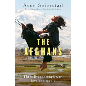Seierstad, Åsne The Afghans: Three lives through war, love and revolt from the bestselling author of The Bookseller of Kabul Seierstad, Åsne The Afghans: Three lives through war, love and revolt from the bestselling author of The Bookseller of Kabul