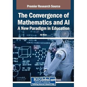 The Convergence of Mathematics and AI: A New Paradigm in Education The Convergence of Mathematics and AI: A New Paradigm in Education
