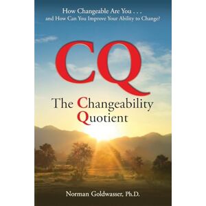Norman CQ--The Changeability Quotient: How Changeable Are You...and How Can You Improve Your Ability to Change? Norman CQ--The Changeability Quotient: How Changeable Are You...and How Can You Improve Your Ability to Change?