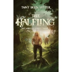 Deen Yetter, Tony The Halfling: The Apeling Series Book 4 Deen Yetter, Tony The Halfling: The Apeling Series Book 4