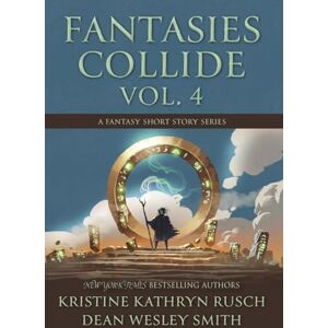 Rusch, Kristine Kathryn Fantasies Collide, Vol. 4: A Fantasy Short Story Series Rusch, Kristine Kathryn Fantasies Collide, Vol. 4: A Fantasy Short Story Series