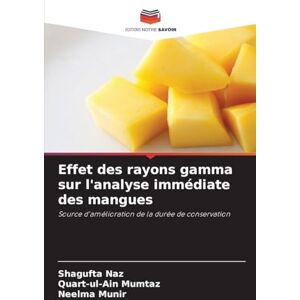 Naz, Shagufta Effet des rayons gamma sur l'analyse immédiate des mangues: Source d'amélioration de la durée de conservation Naz, Shagufta Effet des rayons gamma sur l'analyse immédiate des mangues: Source d'amélioration de la durée de conservation
