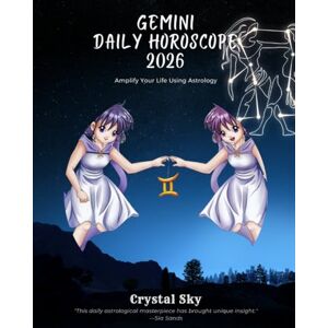 Sky, Crystal Gemini Daily Horoscope 2026: Amplify Your Life Using Astrology (Daily Horoscopes 2026) Sky, Crystal Gemini Daily Horoscope 2026: Amplify Your Life Using Astrology (Daily Horoscopes 2026)