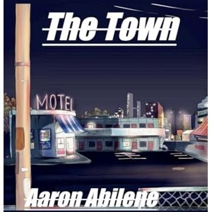 Abilene, Aaron The Town Abilene, Aaron The Town