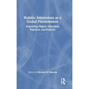 Holistic Admissions as a Global Phenomenon: Improving Higher Education Practices and Policies Holistic Admissions as a Global Phenomenon: Improving Higher Education Practices and Policies