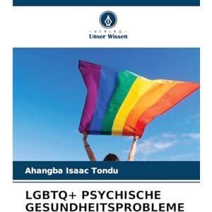 Tondu, Ahangba Isaac LGBTQ+ Psychische Gesundheitsprobleme Tondu, Ahangba Isaac LGBTQ+ Psychische Gesundheitsprobleme