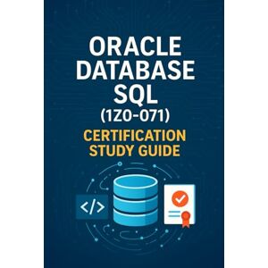 Brown, Steve Oracle Database SQL Certification Study Guide Brown, Steve Oracle Database SQL Certification Study Guide