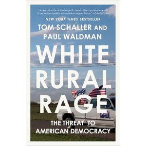 Waldman, Paul White Rural Rage: The Threat to American Democracy Waldman, Paul White Rural Rage: The Threat to American Democracy
