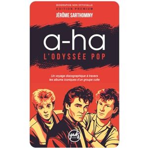 Sarthominy, Jérôme A-HA L’ODYSSÉE POP Un voyage discographique à travers les albums iconiques d’un groupe culte: Biographie du groupe, disques, singles, tournées, ... Culture pop. 80s 90s 2000 (Artistes) Sarthominy, Jérôme A-HA L’ODYSSÉE POP Un voyage discographique à travers les albums iconiques d’un groupe culte: Biographie du groupe, disques, singles, tournées, ... Culture pop. 80s 90s 2000 (Artistes)