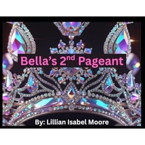 Moore, Miss Lillian Isabel Bella's 2nd Pageant Moore, Miss Lillian Isabel Bella's 2nd Pageant