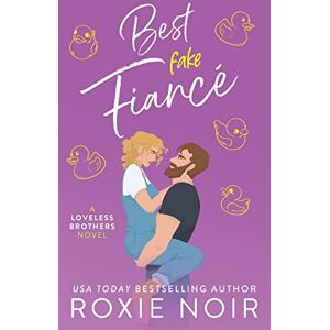 Noir, Roxie Best Fake Fiancé: A Single Dad Romance: 2 (Loveless Brothers Romance) Noir, Roxie Best Fake Fiancé: A Single Dad Romance: 2 (Loveless Brothers Romance)
