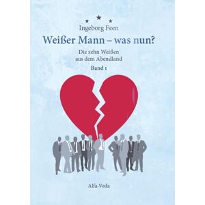 Feen, Ingeborg Weißer Mann was nun? Die zehn Weißen aus dem Abendland Band 1: Zehn hintersinnige Geschichten mit farbigen Karikaturen von Gerhard Mester Feen, Ingeborg Weißer Mann was nun? Die zehn Weißen aus dem Abendland Band 1: Zehn hintersinnige Geschichten mit farbigen Karikaturen von Gerhard Mester