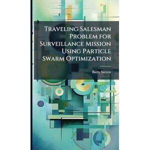 Secrest, Barry Traveling Salesman Problem for Surveillance Mission Using Particle Swarm Optimization Secrest, Barry Traveling Salesman Problem for Surveillance Mission Using Particle Swarm Optimization