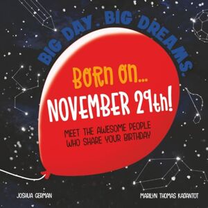 German, Joshua Born on... November 29th!: Meet The Awesome People Who Share Your Birthday (Big Day. Big Dreams. (November)) German, Joshua Born on... November 29th!: Meet The Awesome People Who Share Your Birthday (Big Day. Big Dreams. (November))