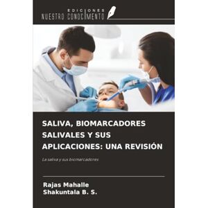 Mahalle, Rajas SALIVA, BIOMARCADORES SALIVALES Y SUS APLICACIONES: UNA REVISIÓN: La saliva y sus biomarcadores Mahalle, Rajas SALIVA, BIOMARCADORES SALIVALES Y SUS APLICACIONES: UNA REVISIÓN: La saliva y sus biomarcadores