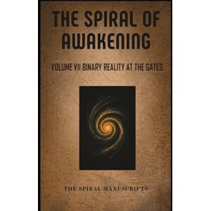 Meijlink, Rebecca The Spiral of Awakening: Volume VII Binary Reality At The Gates Meijlink, Rebecca The Spiral of Awakening: Volume VII Binary Reality At The Gates